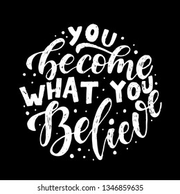 Cute hand lettering inspirational quote 'You become what you believe' on blackboard background. Perfect for posters, prints, banners, stickers, stationery, scrapbooking etc.