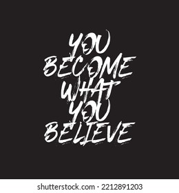 Cute hand lettering inspirational quote 'You become what you believe' on a black background. Perfect for prints, posters, banners, cards, stationery, stickers, scrapbooking.