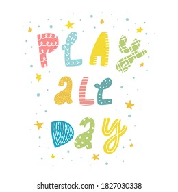 Cute hand lettering quote ‘Play all day’ for nursery room decor decorated with dots and stars. Good for posters, prints, cards, signs, banners, etc. EPS 10