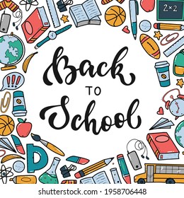 cute hand lettering quote 'Back to school decorated with frame of school supplies doodles. Template with copy space, card, poster, print, banner design. EPS 10