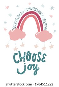 cute hand lettering quote 'Choose joy' decorated with a raibow for nursery posters, greeting cards, sublimation, kids apparel, stickers, prints, etc. EPS 10