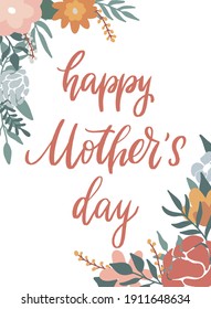 Cute Hand Lettering Quote 'Happy Mother's Day' Decorated With Flowers And Leaves In Earthy Palette For Invitations, Greeting Cards, Posters, Prints, Etc. EPS 10