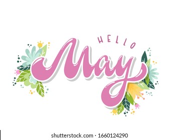 cute hand lettering quote 'Hello May' decorative with leaves and flowers on white background. Poster, banner, print, card, calendar, logo, sticker design. EPS 10