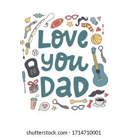 cute hand lettering quote 'Love you Dad' decorated with hand drawn doodles for Father's day greeting cards, posters, banners, prints, signs, logos, etc. Festive typography inscription. EPS 10