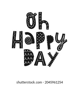 cute hand lettering quote 'Oh happy day'. Good for nursery posters, prints, cards, kids apparel, stickers, etc. EPS 10