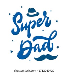 cute hand lettering quote 'Super Dad' decorated with moustache and hat on white background. calligraphy phrase for Father's day posters, banners, prints, cards, etc. EPS 10