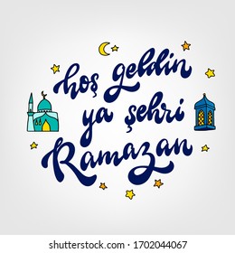 cute hand lettering quote in Turkish 'Hoş geldin ya şehri Ramazan' - translation: 'Welcoming Ramadan' decorated with stars and doodles. Good for posters, banners, prints, cards, etc. EPS 10