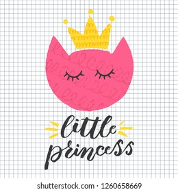 Cute handdrawn design with Princess cat. Hand sketched lettering typography.  Handwritten art. Ready-to-print design template. Clothes badge, banner, tag. Vector illustration.