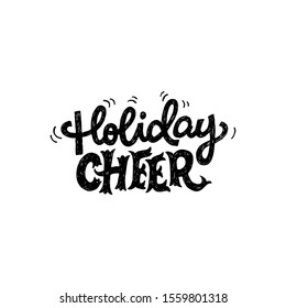 Cute handdrawn phrase Holiday Cheer with doodle elements. Festive lettering saying for greeting card, invitation template, party flyer or funny Xmas sticker. Ornate letters in handwritten text. Vector