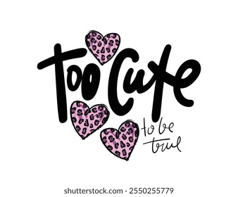 Cute handwriting quote text and leopard pattern heart shape romantic pretty lettering. Vector illustration design.