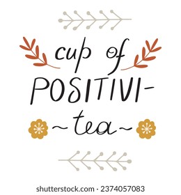 Cute handwritten lettering about cup of tea, tea time quote. Isolated vector illustration 