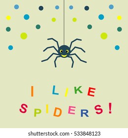 Cute hanging cartoon spider. Card with text - I like spiders. Vector