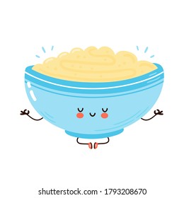 Cute happy bowl of oatmeal porridge meditate. Isolated on white background. Vector cartoon character hand drawn style illustration. Oat breakfast cup concept