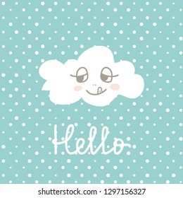 Cute Happy Cloud cartoon on polka pots background. Print or Icon Vector Illustration. nursery art. Hello text