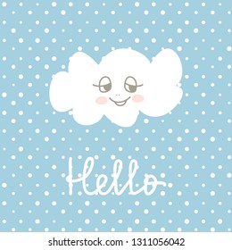 Cute Happy Cloud cartoon on polka pots background. Print or Icon Vector Illustration. nursery art. Hello text