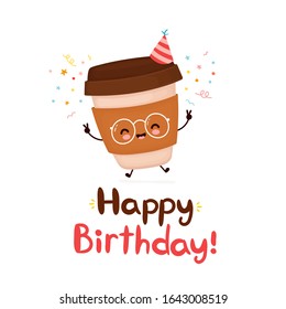 Cute happy coffee paper cup. Happy birthday hand drawn style card.Vector cartoon character illustration icon design.Isolated on white background. Coffee happy birthday card concept