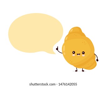 Cute happy croissant with speech bubble. Vector flat cartoon character illustration icon design. Isolated on white background. Tasty croissant concept