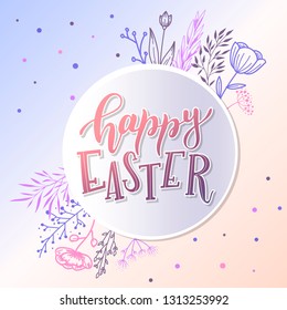 Cute 'Happy Easter' lettering quotation for posters, banners, cards design ideas. Calligraphy phrase decorated by hand drawn floral elements inside a circle frame. Festive background template.