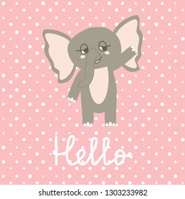 Cute Happy Elephant cartoon on polka pots background. Print or Icon Vector Illustration. nursery art. Hello text
