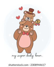 Cute Happy Father's day baby bear on daddy bear shoulder, my super daddy bear, cartoon character hand drawing doodle outline.