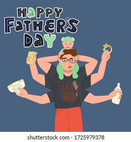 Cute Happy fathers day card design.Tired multiarmed like Shiva young father doing a lot works at one time - holding his adorable baby in green bear costume, napkin and sponge, feeding bottle,rattle. 