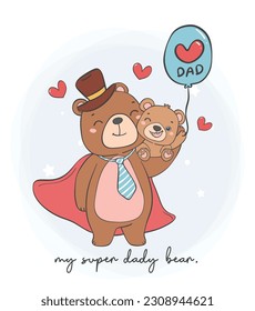 Cute Happy Father's day teddy bear daddy and baby, my super daddy bear cartoon character hand drawing doodle outline.