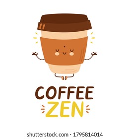 Cute happy funny coffee cup. Isolated on white background. Vector cartoon character hand drawn style illustration. Coffee zen logo design