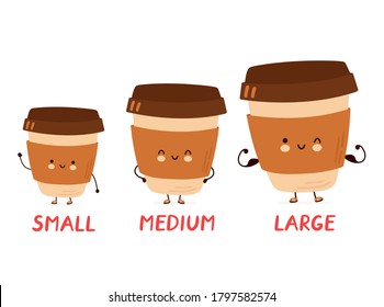 Cute happy funny coffee small,medium and large cups. Isolated on white background. Vector cartoon character hand drawn style illustration. Coffee different size concept