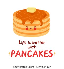 Cute happy funny pancakes. Isolated on white background. Vector cartoon character hand drawn style illustration. Life is better with pancakes card svg