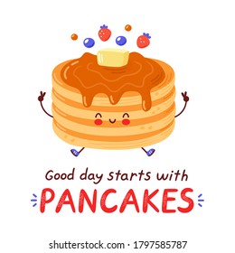 Cute happy funny pancakes. Isolated on white background. Vector cartoon character hand drawn style illustration. Good day starts with pancakes card