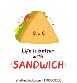 Cute happy funny sandwich. Isolated on white background. Vector cartoon character hand drawn style illustration. Life is better with sandwich card. Triangle cute cartoon sandwich,card,poster concept