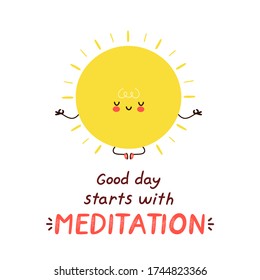 Cute happy funny sun meditate. Vector cartoon character illustration icon design.Isolated on white background. Good day starts with meditation card