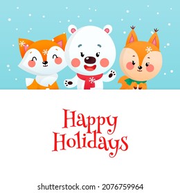 
Cute Happy Holidays card with cartoon characters. Winter backdrop with a funny polar bear, a fox and a squirrel with a big signboard on a background of snowfall. Vector illustration 10 EPS.