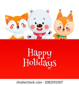Cute Happy Holidays card with cartoon characters. Winter illustration of a funny polar bear, a fox and a squirrel with a big red signboard on a white background. Vector 10 EPS.