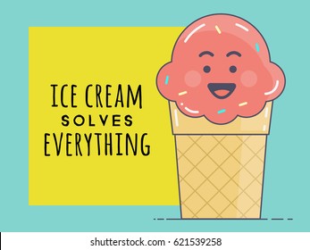 Cute Happy Ice Cream poster design with ice cream character. Positive message "Ice Cream Solves Everything" motivational card design for greetings/gifting card. Vector illustration. eps 10