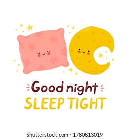 Cute happy moon and pillow. Good night sleep tight card. Isolated on white background. Vector cartoon character hand drawn style illustration