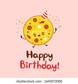 Cute happy pizza. Happy birthday hand drawn style card.Vector flat cartoon character illustration icon design.Isolated on white background. Happy birthday pizza card concept