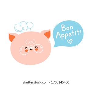 Cute happy smiling pig chef with speech bubble. Bon appetit slogan. Isolated on white background. Vector cartoon character illustration