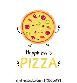 Cute happy smiling pizza. Isolated on white background. Vector cartoon character illustration. Happiness is pizza card.