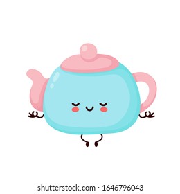 Cute happy smiling teapot meditate in yoga pose. Vector flat cartoon character illustration icon design.Isolated on white background. Teapot,tea menu concept