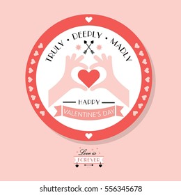 Cute Happy Valentine's day badge emblem on pink background  with hands showing heart symbol and truly, deeply, madly words