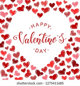 Cute 'Happy Valentine's day' greeting card, poster, banner, print design. Hand lettering quote inside a heart shaped frame created from sketched hearts. Vector 10 EPS