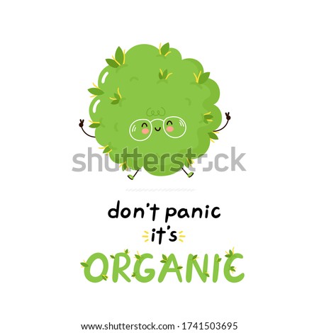 Cute happy weed bud. Don't panic it's organic card. Isolated on white background. Vector cartoon character illustration