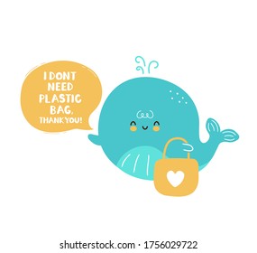 Cute happy whale eco friendly card. I dont need plastic bag concept. Isolated on white background. Vector cartoon character illustration design,simple flat style. Eco bag, zero waste concept