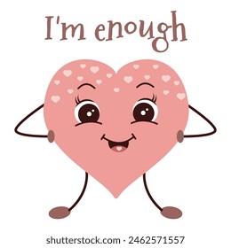 Cute heart. Cartoon character. Motivational phrase I am enough. Design for banner, postcard, poster, sticker