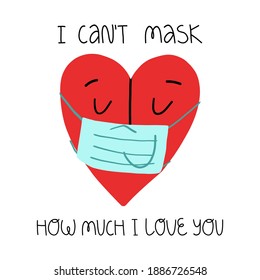 A cute heart character in face medical mask with lettering I can't mask how much I love you. Valentine's day during Covid-19 pandemic concept. Greeting card design. Vector isolated illustration.