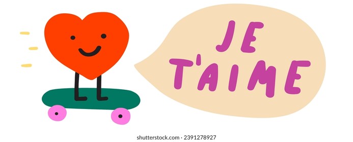 Cute heart on skateboard. Phrase - JE T'AME. In French it's means - I love you. Concept for 14 February, St. Valentine's day. Hand drawn vector illustration on white background.