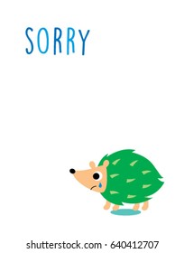 cute hedgehog apologize card. cute porcupine apologize graphic vector.