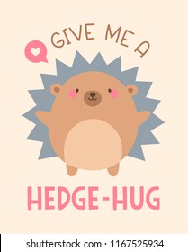 Cute hedgehog cartoon illustration with text “Give me a hedge-hug” for valentine’s day card design.