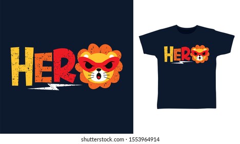 Cute Hero Lion t-shirt and apparel trendy design with simple typography, good for T-shirt graphics, poster, print and other uses.